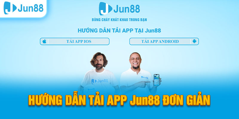 Cách thức tải app Jun88 đơn giản