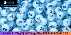 Lô Xiên 2 - Tăng Tỷ Lệ Thắng, Giảm Rủi Ro Khi Chơi Lô Đề